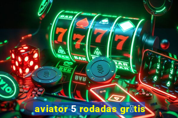 aviator 5 rodadas gr谩tis